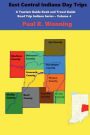 East Central Indiana Day Trips: A Tourism Guidebook and Travel Guide