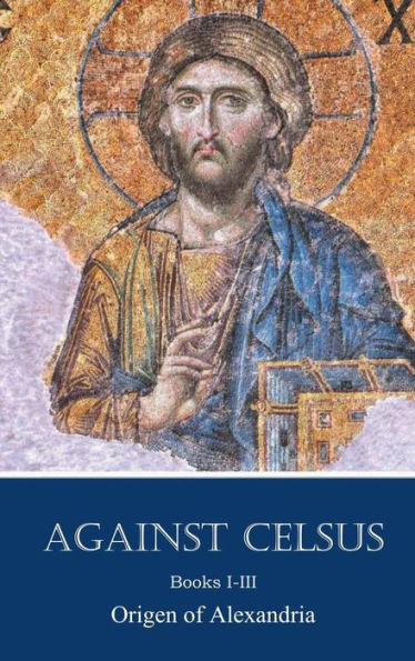 Against Celsus: Books 1-III: