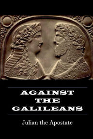 Title: Against the Galileans, Author: Julian the Apostate
