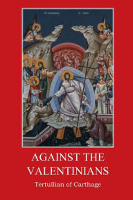 Title: Against the Valentinians, Author: Tertullian of Carthage