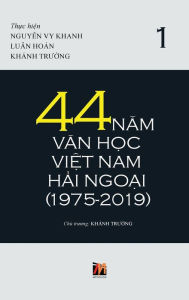 Title: 44 Nam Van H?c Vi?t Nam H?i Ngo?i (1975-2019) - T?p 1, Author: Thanh Nguyen