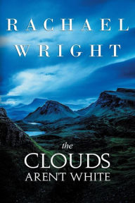 Title: The Clouds Aren't White, Author: Rachael Wright