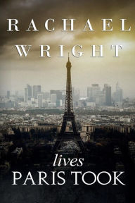 Title: Lives Paris Took, Author: Rachael Wright