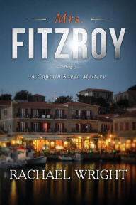 Title: Mrs. Fitzroy: A Captain Savva Mystery, Author: Rachael Wright