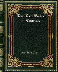 Title: The Red Badge of Courage: An Episode of the American Civil WarAn Episode of the American Civil War, Author: Stephen Crane