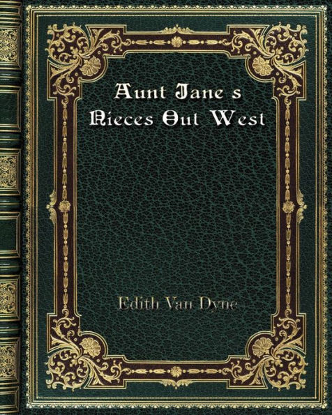 Aunt Jane's Nieces Out West