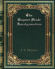 Title: The Rayner-Slade Amalgamation, Author: J. S. Fletcher