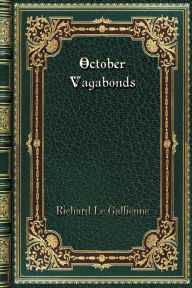 Title: October Vagabonds, Author: Richard Le Gallienne