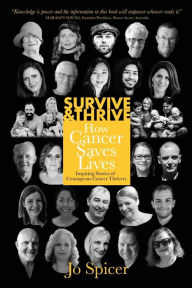 Title: Survive and Thrive! How Cancer Saves Lives: Insp, Author: Jo Spicer