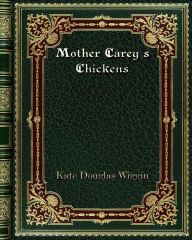 Title: Mother Carey's Chickens, Author: Kate Douglas Wiggin
