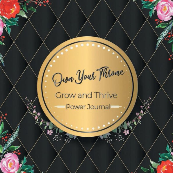 Own Your Throne Grow and Thrive Power Journal