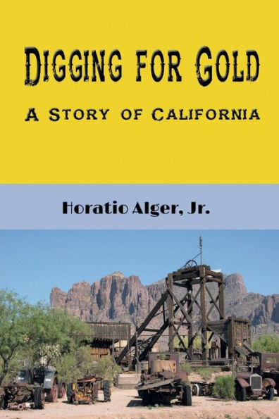 Digging for Gold (Illustrated): A Story of California