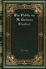 Title: The Public vs. M. Gustave Flaubert, Author: Various