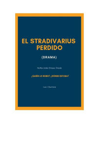 Title: El Stradivarius Perdido: Lo robï¿½ Reinhard Heydrich, Author: Luis J. Quintana