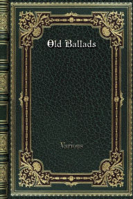Title: Old Ballads, Author: Various