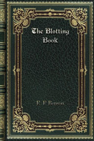 Title: The Blotting Book, Author: E. F. Benson