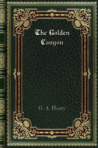 The Golden Canyon: Contents: The Golden Canyon; The Stone Chest