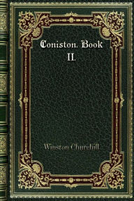 Title: Coniston. Book II., Author: Winston Churchill