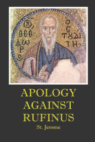 Title: Apology Against Rufinus, Author: St. Jerome