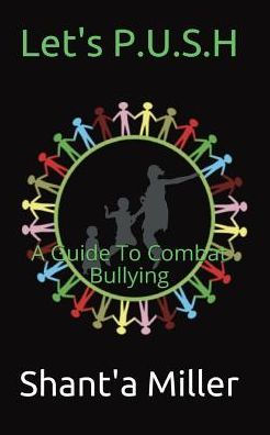 LET'S P.U.S.H: A GUIDE TO COMBAT BULLYING