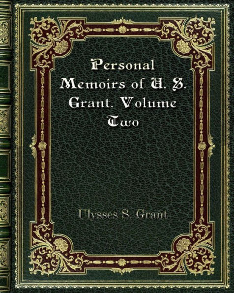 Personal Memoirs of U. S. Grant. Volume Two