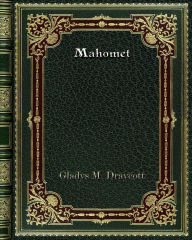 Title: Mahomet: Founder of Islam, Author: Gladys M. Draycott