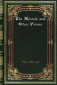 Title: The Miracle and Other Poems, Author: Virna Sheard