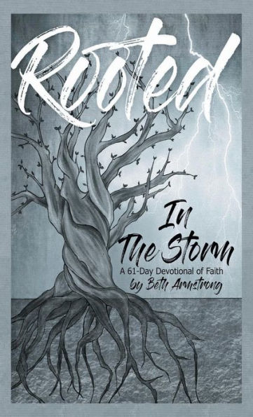 Rooted in the Storm: 61 Day Devotional of Faith