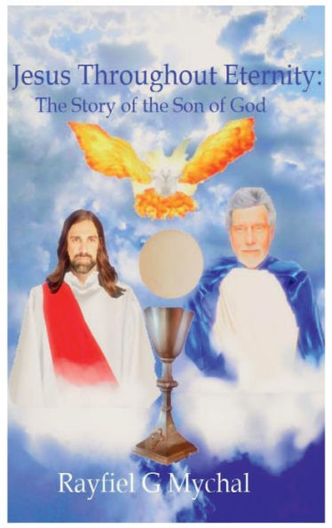 Jesus Throughout Eternity: The Story of the Son of God: