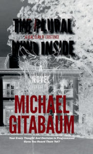 Title: The Plural Mind Inside - A Real Clan Of Existence, Author: Michael Gitabaum