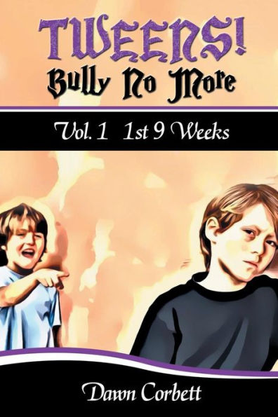 TWEENS! Bully No More: Vol. 1 - 1st 9 Weeks