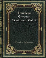 Title: Journeys Through Bookland. Vol. 5, Author: Charles Sylvester