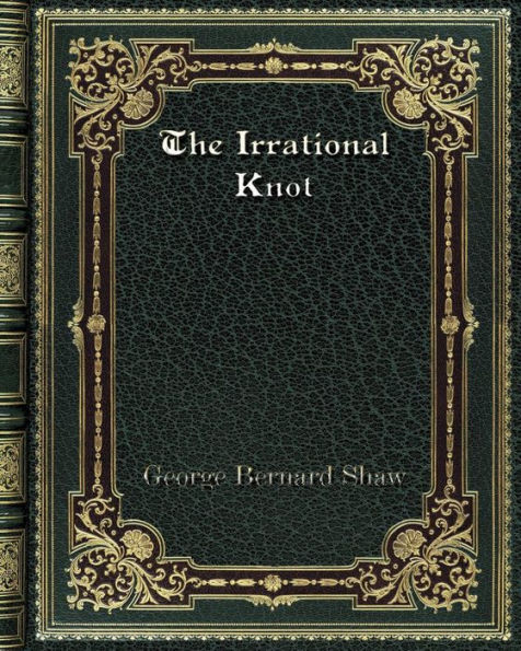 the Irrational Knot: Being Second Novel of His Nonage