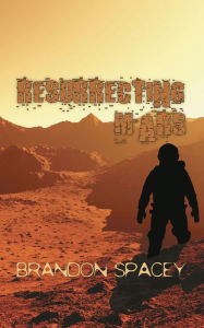 Title: Resurrecting Mars, Author: Brandon Spacey