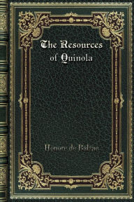 Title: The Resources of Quinola, Author: Honore de Balzac