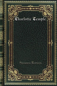 Title: Charlotte Temple, Author: Susanna Rowson