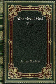 Title: The Great God Pan, Author: Arthur Machen