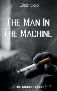 Title: The Man In The Machine, Author: Silas Vale