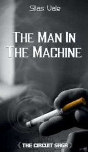 Title: The Man In The Machine, Author: Silas Vale