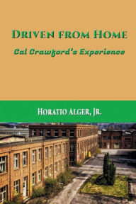 Title: Driven from Home: Carl Crawford's Experience, Author: Jr Horatio Alger