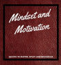 Mindset and Motivation: Quotes to Inspire, Uplift and Encourage