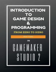 Title: Introduction To Game Design & Programming In GameMaker Studio 2, Author: Ben Tyers