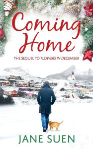 Title: COMING HOME: The Sequel to Flowers in December, Author: Jane Suen