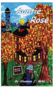 Title: Auntie Rose, Author: Shannon J. Mills