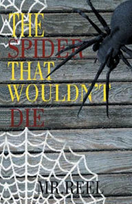 Title: The Spider That Wouldn't Die, Author: Mr. Reel