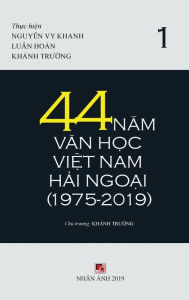 Title: 44 Nam Van Hoc Viet Nam Hai Ngoai (Tap 1, Revised Edition), Author: Thanh Nguyen