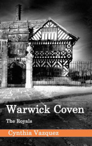 Title: Warwick Coven: The Royals, Author: Cynthia Vazquez