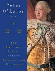 Title: The American System versus Common-Law Heritage: American Robbers On the King's Highway, Author: Peter O'lalor