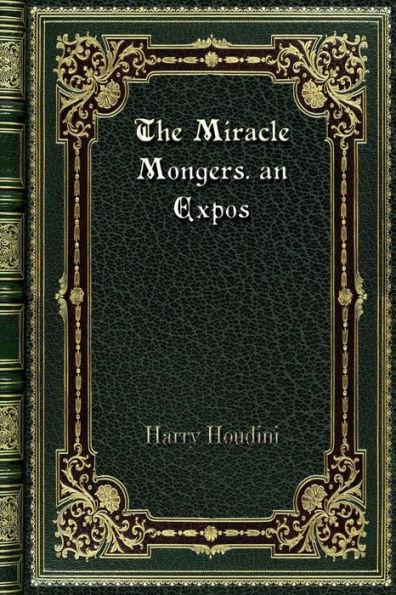 The Miracle Mongers. an Expos