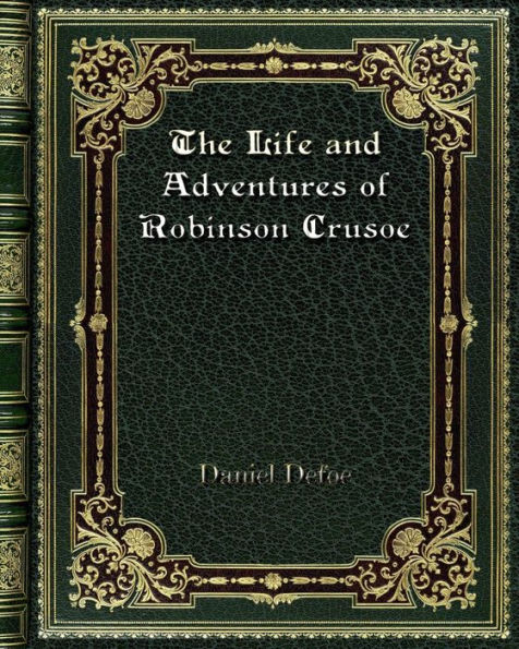 The Life and Adventures of Robinson Crusoe